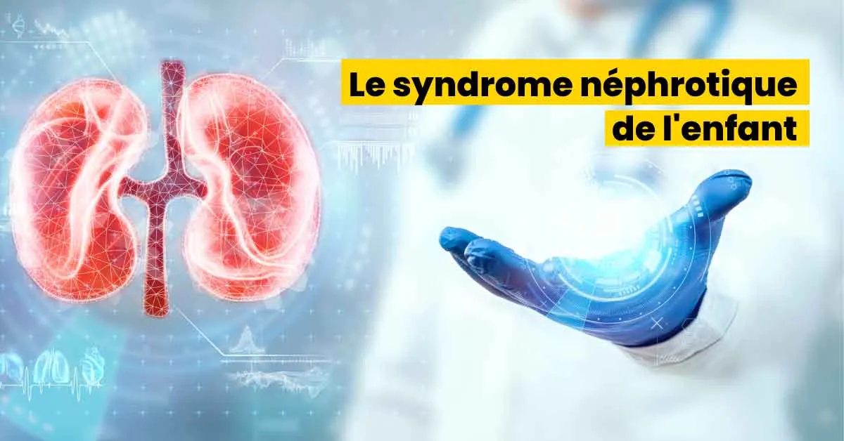 le syndrome néphrotique de l'enfant